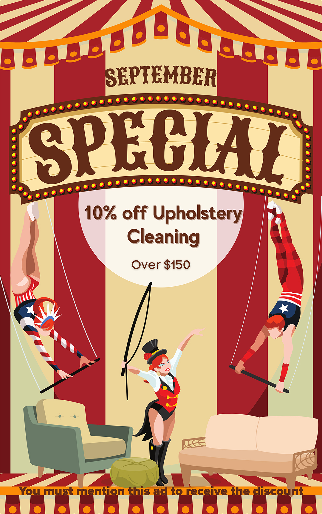 September Special - 10% Off upholstery cleaning over $150. Valid until end of September. Mention this ad to receive the discount.